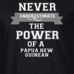 Never Underestimate A Papua New Guinean Popular Nationality T Shirt 9623792