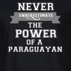 Never Underestimate A Paraguayan Popular Nationality T Shirt 9623795