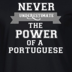Never Underestimate A Portuguese Popular Nationality T Shirt 9623810