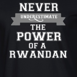 Never Underestimate A Rwandan Popular Nationality T Shirt 9623827