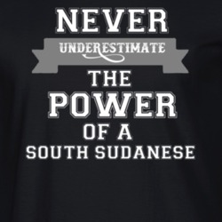 Never Underestimate A South Sudanese Popular Nationality T Shirt 9623885