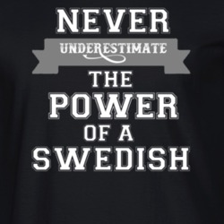 Never Underestimate A Swedish Popular Nationality T Shirt 9623909