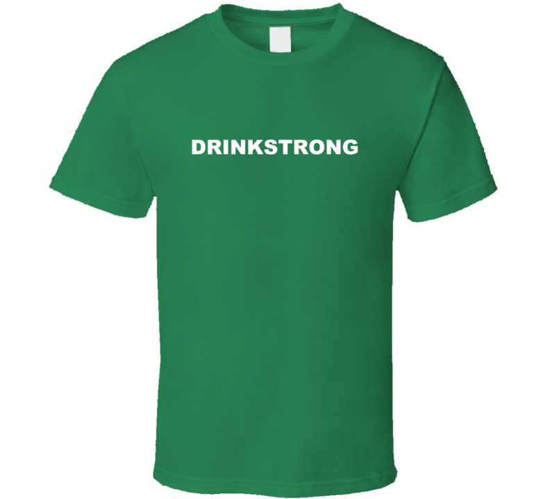 ST Patrick's Day Funny Irish Drink Strong T Shirt ST Patrick's Day Funny Irish Drink Strong T Shirt