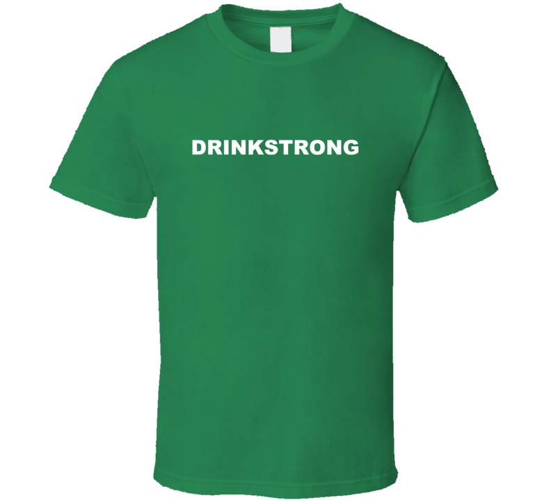 ST Patrick's Day Funny Irish Drink Strong T Shirt