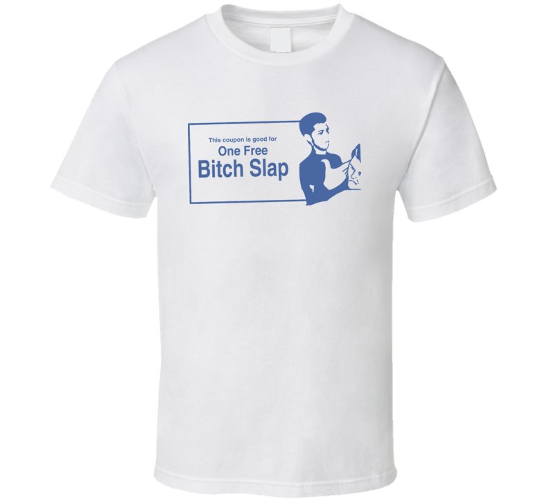 Funny Coupon Bitch Slap T Shirt