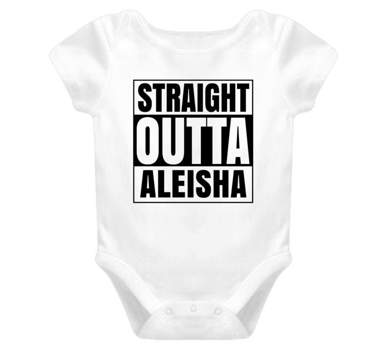 Straight Outta Aleisha Female Name Pregnancy Baby One Piece