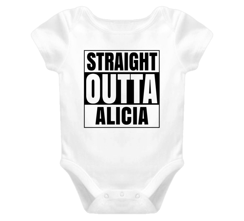 Straight Outta Alicia Female Name Pregnancy Baby One Piece Straight Outta Alicia Female Name Pregnancy Baby One Piece