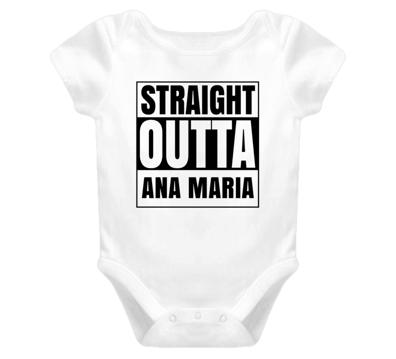Straight Outta Ana Maria Female Name Pregnancy Baby One Piece Straight Outta Ana Maria Female Name Pregnancy Baby One Piece