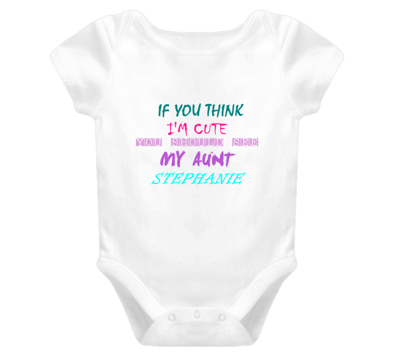 Stephanie Aunt You Should See My Auntie Funny Baby One Piece Stephanie Aunt You Should See My Auntie Funny Baby One Piece