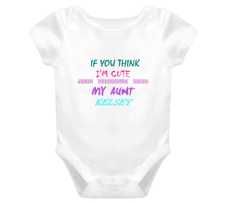 Kelsey Aunt You Should See My Auntie Funny Baby One Piece Kelsey Aunt You Should See My Auntie Funny Baby One Piece