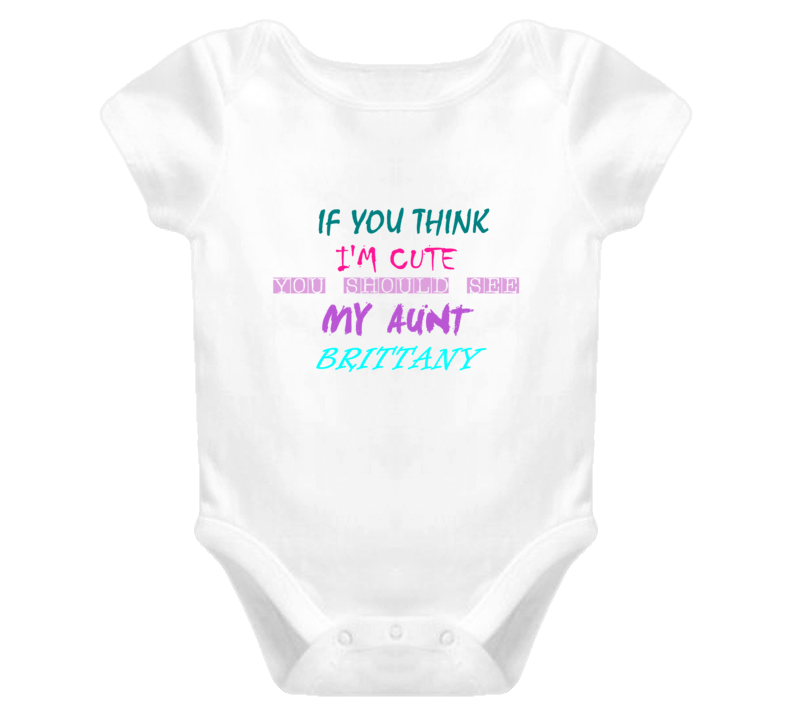 Brittany Aunt You Should See My Auntie Funny Baby One Piece Brittany Aunt You Should See My Auntie Funny Baby One Piece