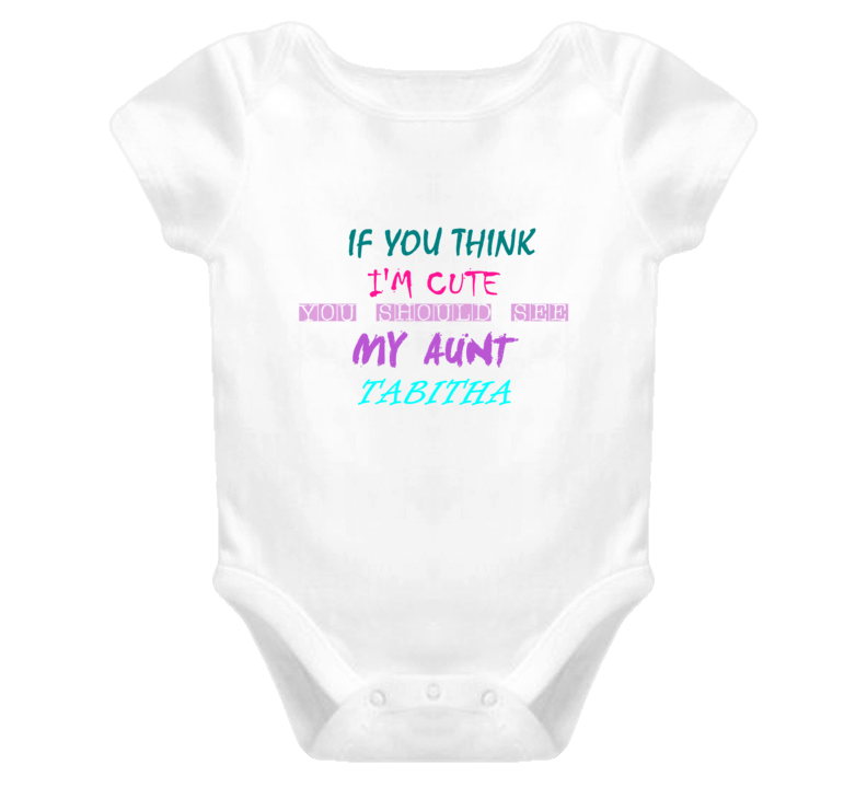 Tabitha Aunt You Should See My Auntie Funny Baby One Piece Tabitha Aunt You Should See My Auntie Funny Baby One Piece