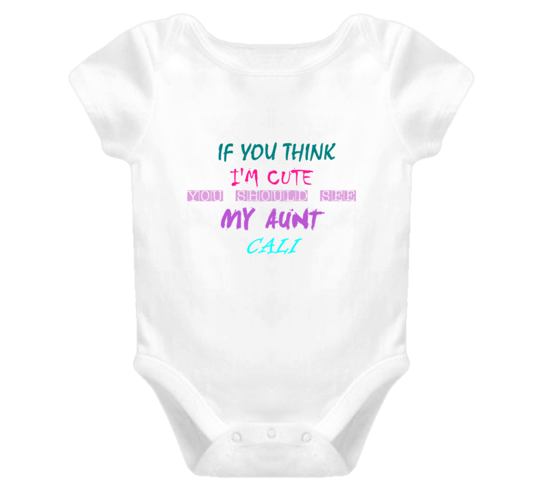 Cali Aunt You Should See My Auntie Funny Baby One Piece Cali Aunt You Should See My Auntie Funny Baby One Piece