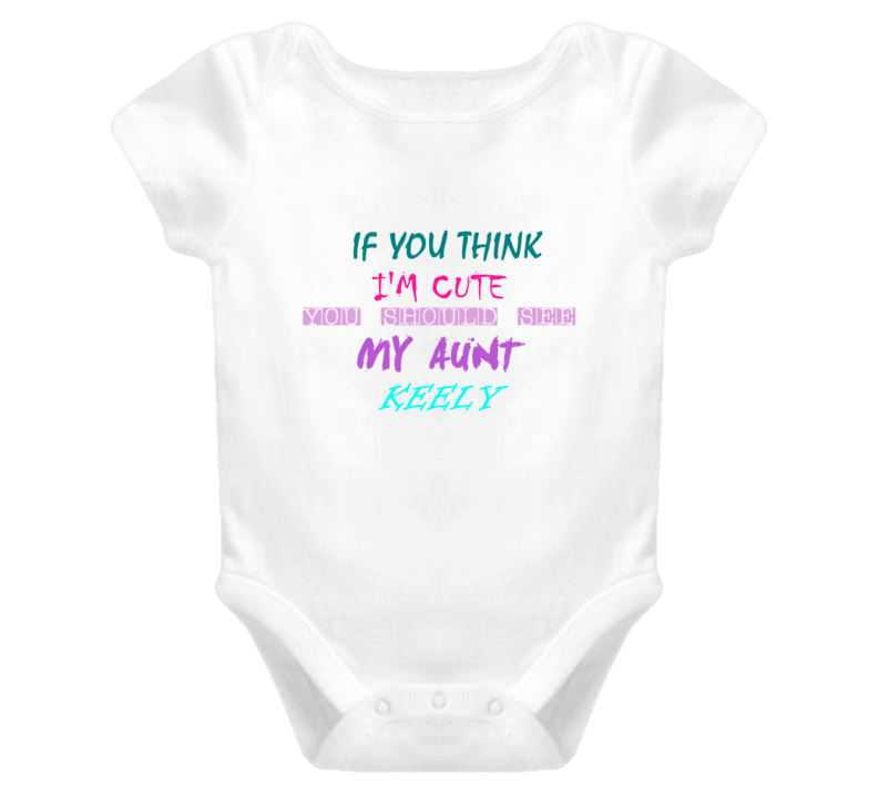 Keely Aunt You Should See My Auntie Funny Baby One Piece Keely Aunt You Should See My Auntie Funny Baby One Piece