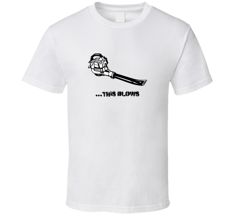 ...this blows T Shirt ...this blows T Shirt