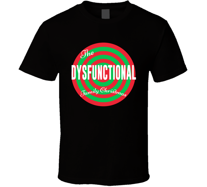 The Dysfunctional Family Christmas T Shirt The Dysfunctional Family Christmas T Shirt