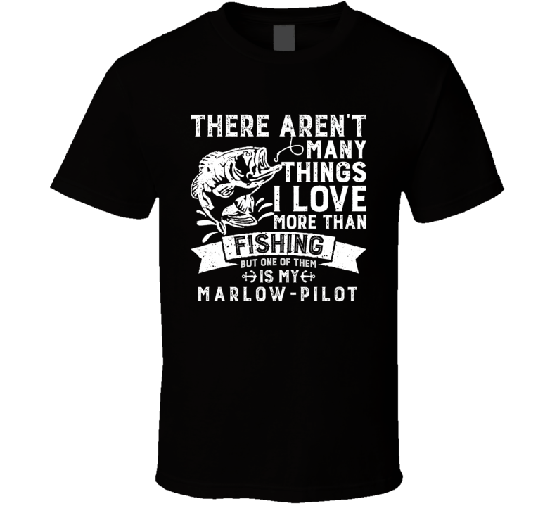 Love Fishing And My Marlow-pilot Sport Boat Cool Gift T Shirt