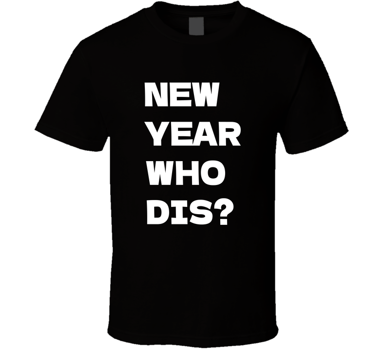New Year Who Dis Funny 2026 Gift T Shirt