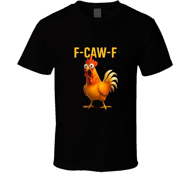 F-caw-f Funny Chicken T Shirt F-caw-f Funny Chicken T Shirt