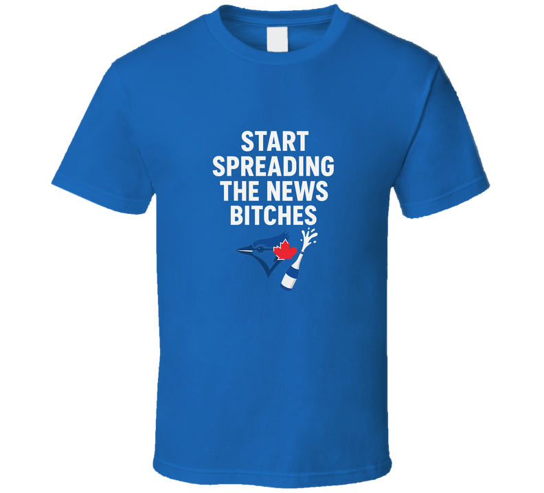 Start Spreading The News Jays Alcs T Shirt