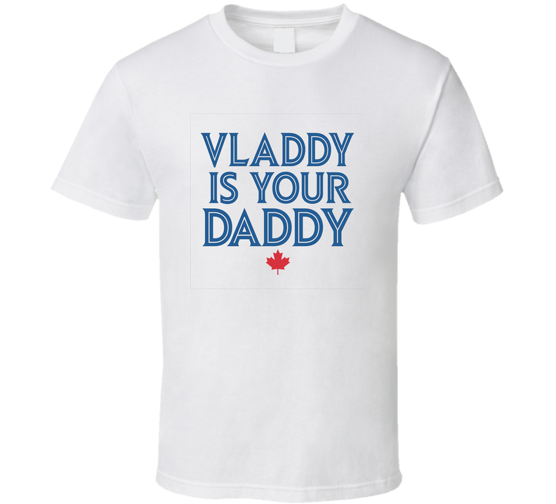 Vladdy Is Your Daddy T Shirt
