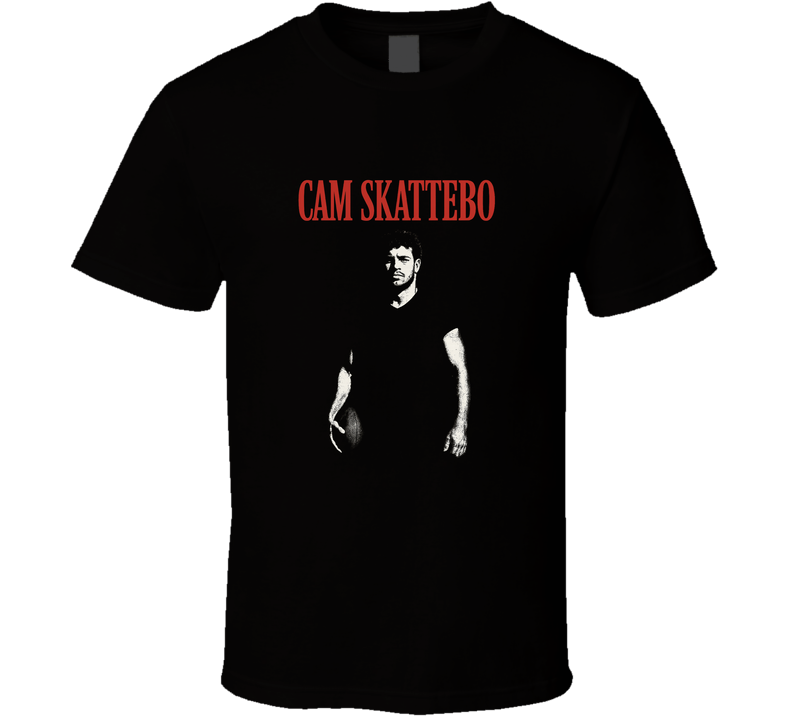 Cam Skattebo Scarface Parody Movie  Te T Shirt Cam Skattebo Scarface Parody Movie  Te T Shirt