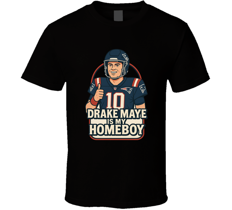 Drake Maye Is My Homeboy T Shirt