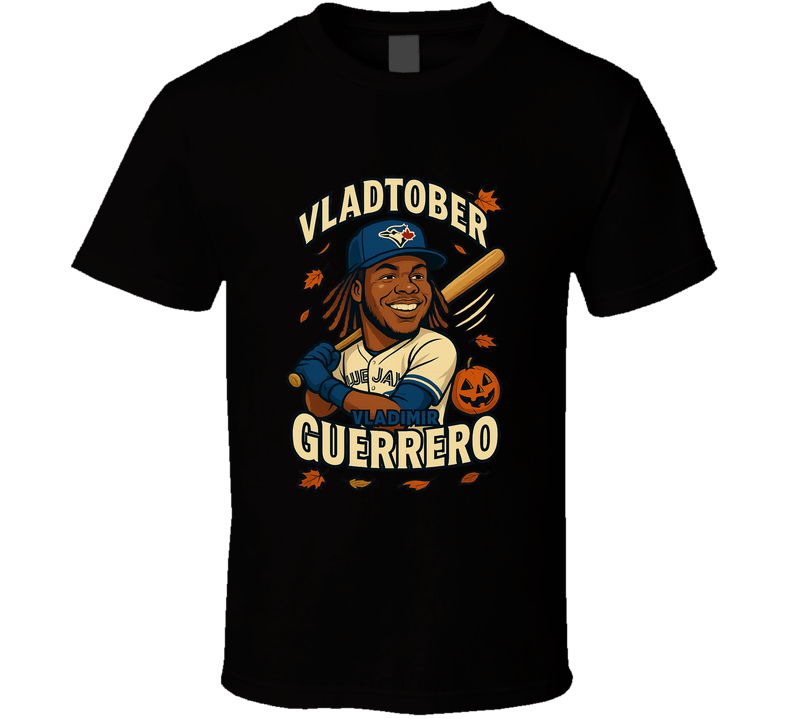Vladimir Guerrero Jr. Vladtober Vladdy T Shirt Vladimir Guerrero Jr. Vladtober Vladdy T Shirt