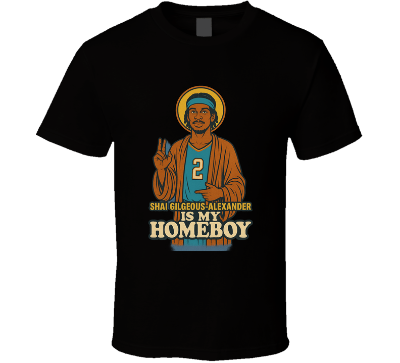 Shai Gilgeous Alexander Sag Is My Homeboy T Shirt Shai Gilgeous Alexander Sag Is My Homeboy T Shirt
