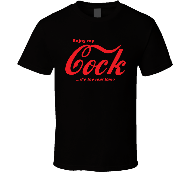 Enjoy My Cock It's The Real Thing Black Unisex T Shirt Enjoy My Cock It's The Real Thing Black Unisex T Shirt