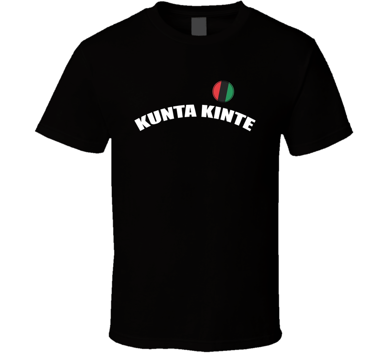 Kunta Kinte Colin Kaepernick San Fran Football Player Fan Black Unisex T Shirt Kunta Kinte Colin Kaepernick San Fran Football Player Fan Black Unisex T Shirt