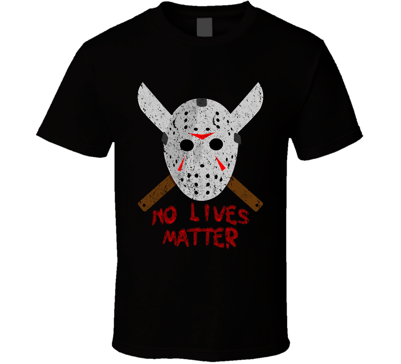 Friday 13th Jason No Lives Matter Funny Halloween Black Unisex T Shirt