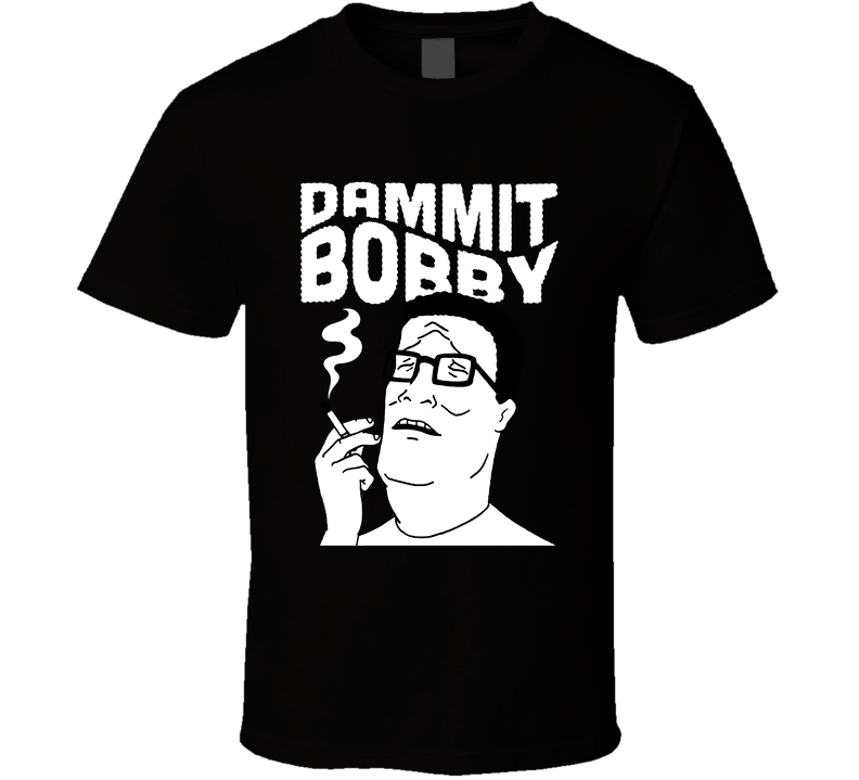 King Of The Hill Dammit Bobby Black Unisex T Shirt King Of The Hill Dammit Bobby Black Unisex T Shirt