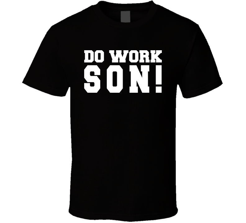 Rob And Big Do Work Son Black Unisex T Shirt Rob And Big Do Work Son Black Unisex T Shirt