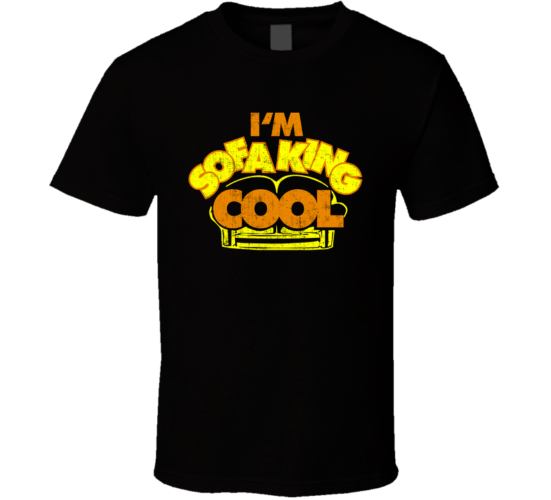 I'm Sofa King Cool Accepted Movie Fan Worn Look Black Unisex T Shirt I'm Sofa King Cool Accepted Movie Fan Worn Look Black Unisex T Shirt