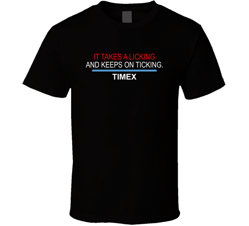 Takes A Licking Keeps On Ticking Timex Most Memorable Ad Slogan Black Unisex T Shirt