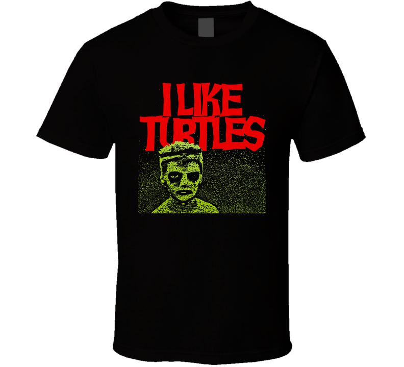 I Like Turtles Funny Joke Kid Tosh Freaky Face Black Unisex T Shirt