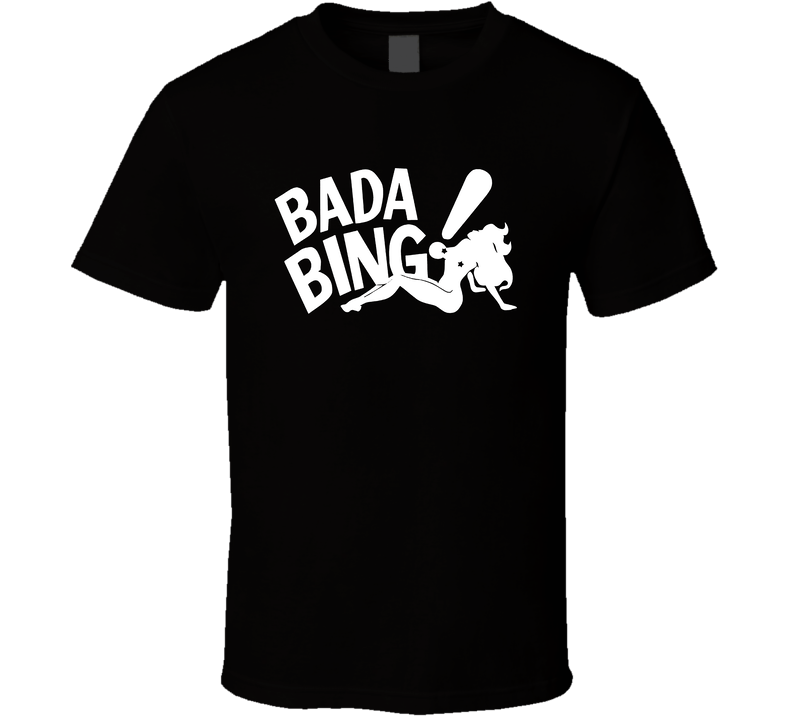 Bada Bing Sopranos Strip Club Tv Show Fan Black Unisex T Shirt Bada Bing Sopranos Strip Club Tv Show Fan Black Unisex T Shirt