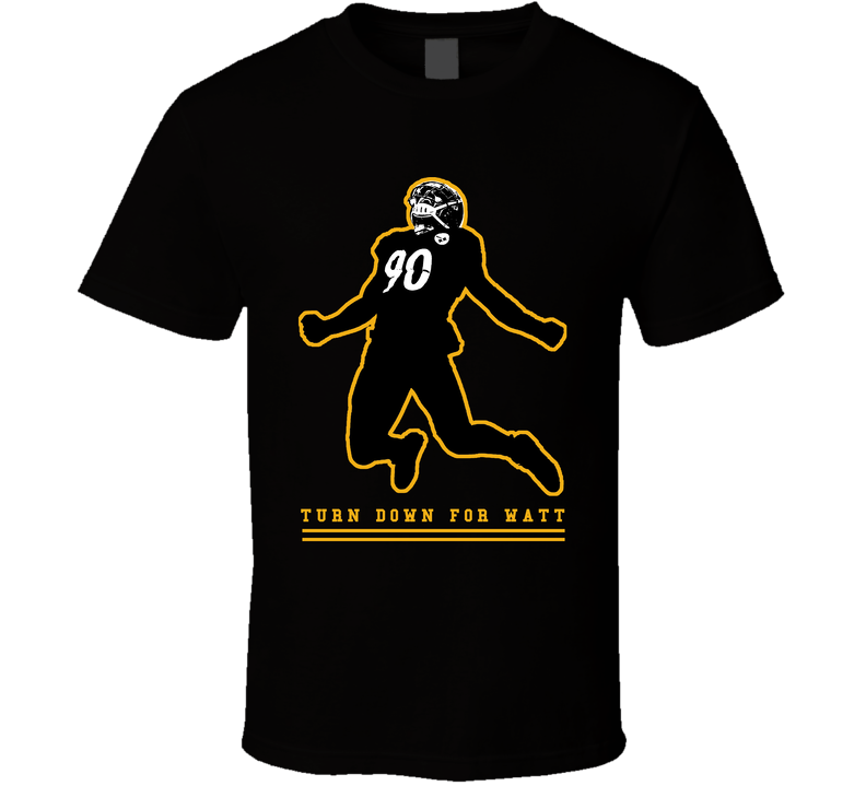 Turn Down For Tj Watt Fan Silhoutte Black Unisex T Shirt