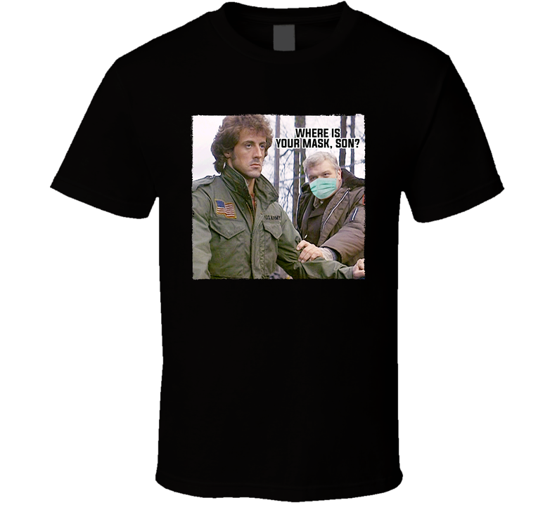 John Rambo First Blood Where Is Your Mask Son Funny Black Unisex T Shirt