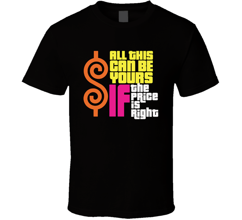All This Can Be Yours If The Price Is Right Funny Game Show Fan Black Unisex T Shirt