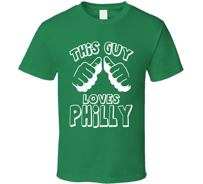 This Guy Loves Philly Philadelphia Football Green Unisex T Shirt This Guy Loves Philly Philadelphia Football Green Unisex T Shirt