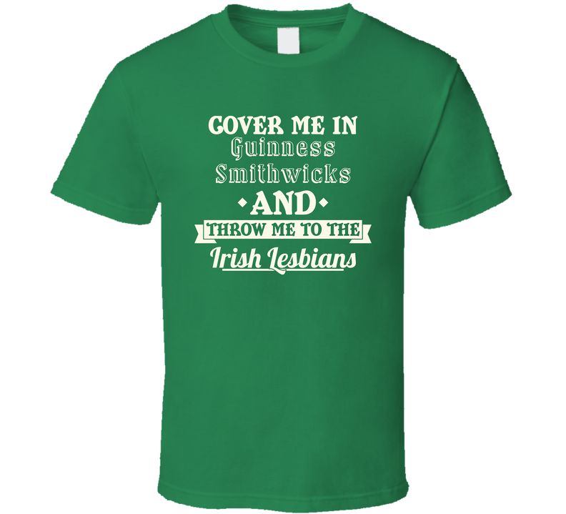 Cover Me In Guinness Smithwicks St.patricks Day Beer Green Unisex T Shirt Cover Me In Guinness Smithwicks St.patricks Day Beer Green Unisex T Shirt