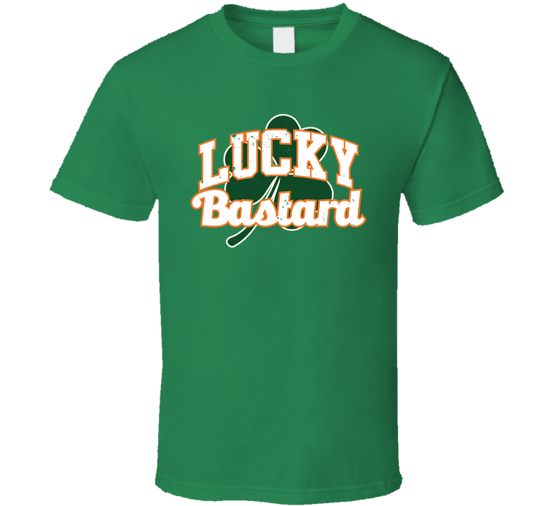 Lucky Bastard Funny St. Patrick's Day Clover Irish Worn Look Green Unisex T Shirt