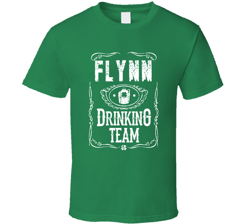 Flynn Irish Drinking Team Whiskey Beer Custom Name St Patricks Day Green Unisex T Shirt Flynn Irish Drinking Team Whiskey Beer Custom Name St Patricks Day Green Unisex T Shirt
