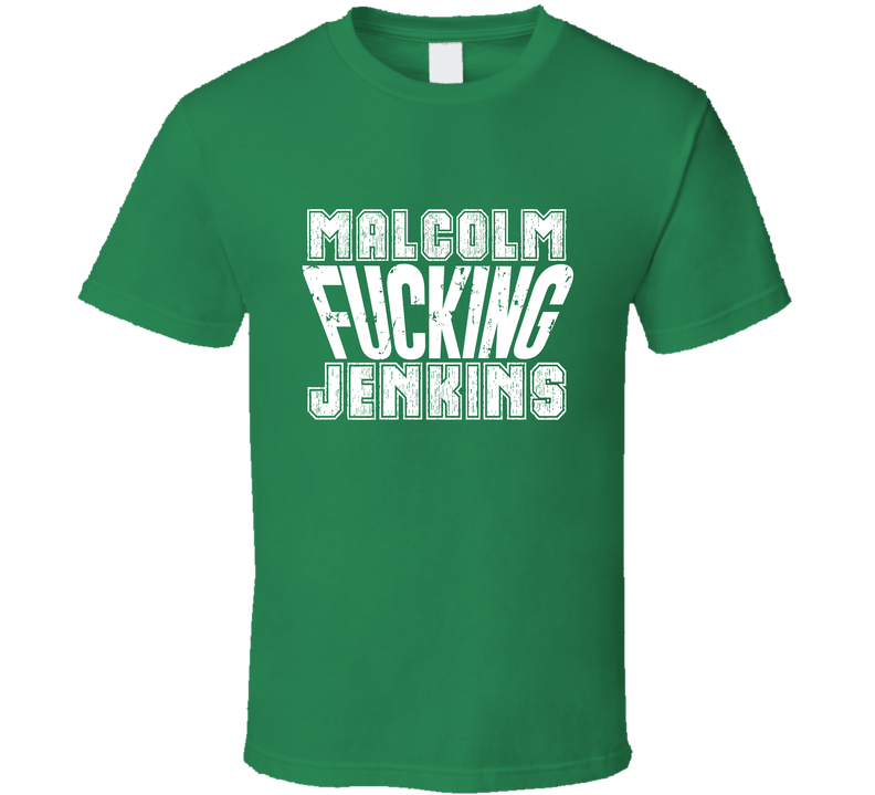 Fcking Malcolm Jenkins Phiadelphia Football Team Favorite Player Fan Green Unisex T Shirt Fcking Malcolm Jenkins Phiadelphia Football Team Favorite Player Fan Green Unisex T Shirt