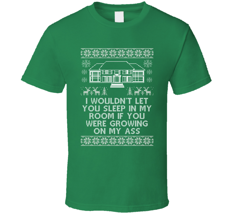 Growing On My Ass Quote Home Alone Ugly Christmas Sweater Funny Holiday Gift Green Unisex T Shirt