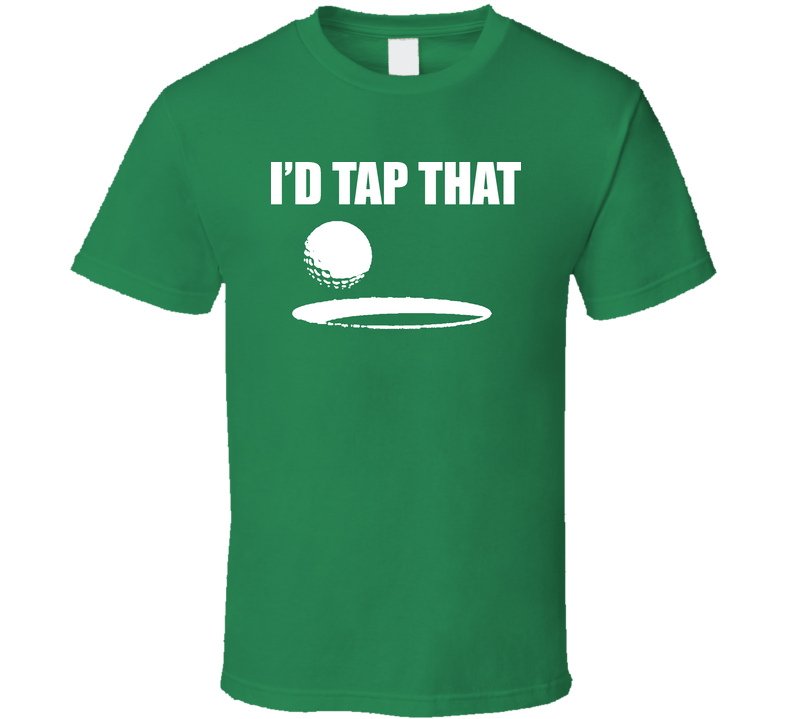 Golf Funny Id Tap That Green Unisex T Shirt