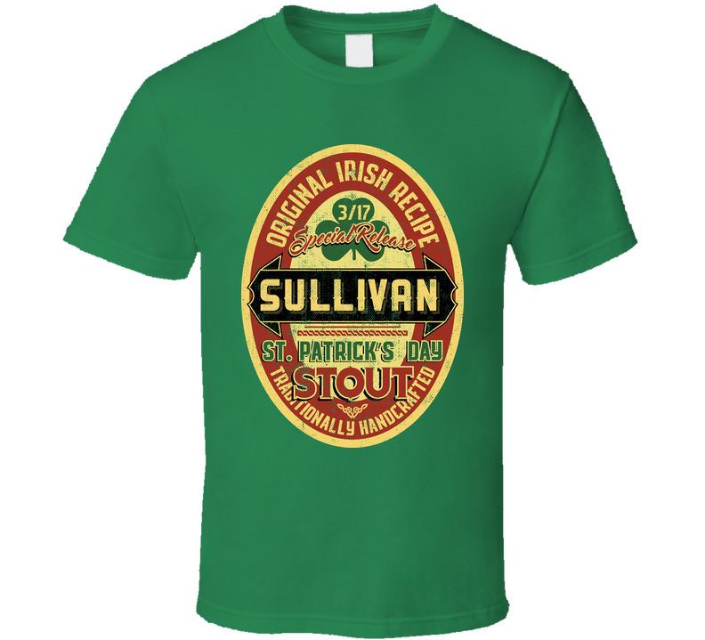 Sullivan Original Irish Stout Beer Label St Patricks Day Last Name Green Unisex T Shirt Sullivan Original Irish Stout Beer Label St Patricks Day Last Name Green Unisex T Shirt
