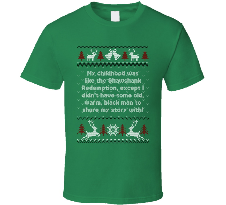 Childhood Like Shawshank Redemption Four Christmases Ugly Sweater Green Unisex T Shirt Childhood Like Shawshank Redemption Four Christmases Ugly Sweater Green Unisex T Shirt
